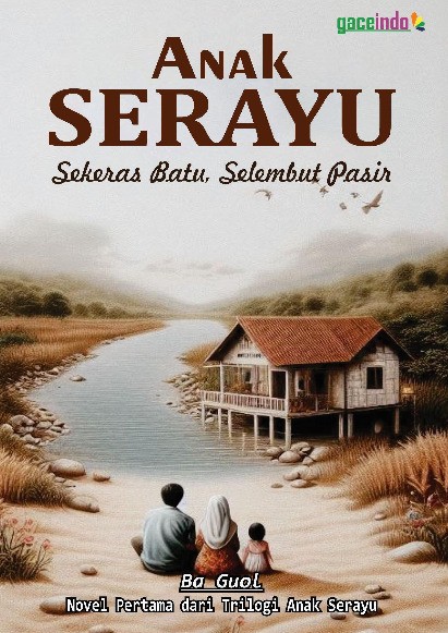 ANAK SERAYU Sekeras Batu, Selembut Pasir